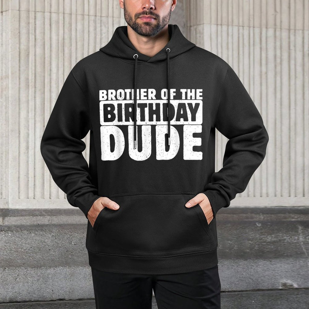 Brother Of The Birthday Dude Bro Of The Bday Boy Bruh Party Durable Construction Hoodie