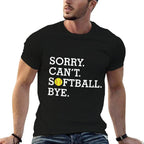 Sorry Cant Softball Bye Funny Girls Womens Softball  Wrinkle-resistant T-Shirt