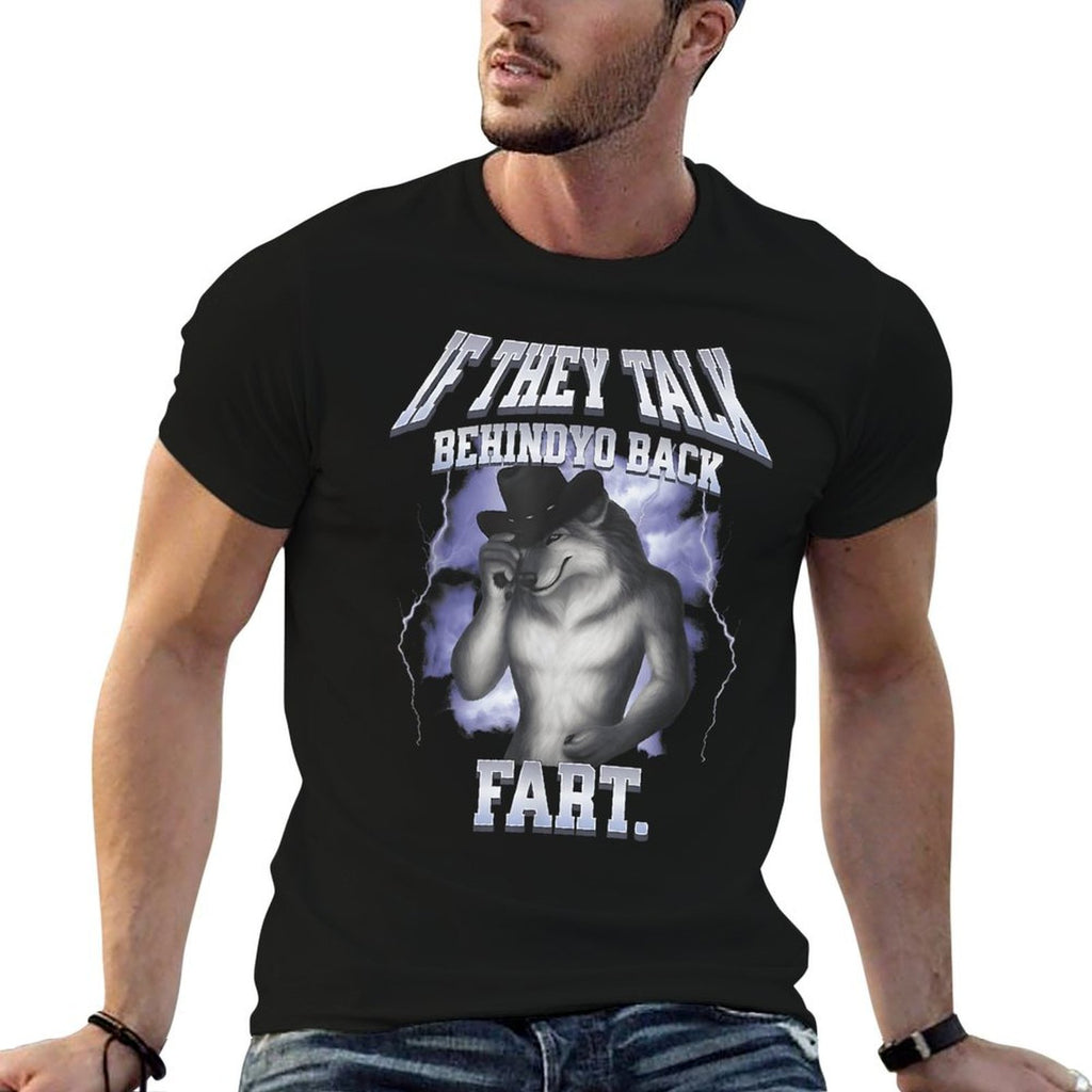 If They Talk Behind Your Back Fart Alpha Wolf Meme  Wrinkle-resistant T-Shirt
