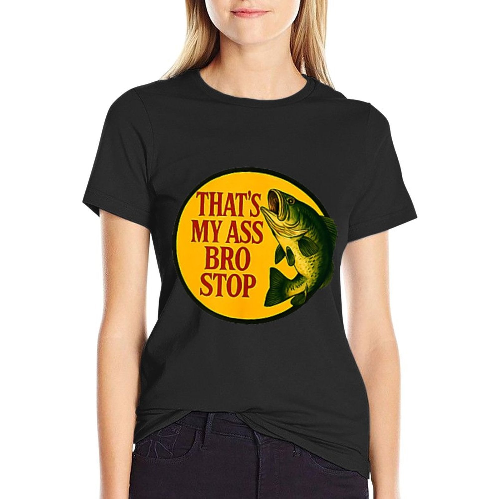 Thats My Ass Bro Stop (2 Side)  Stretchy T-Shirt