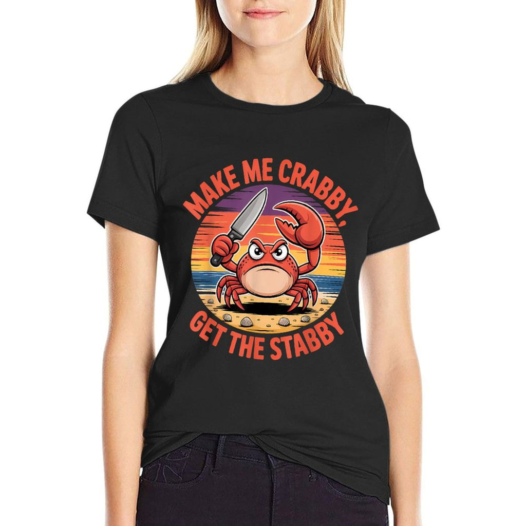 Funny Make Me Crabby Get The Stabby  Odor-resistant T-Shirt