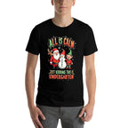 All Is Calm Just Kidding This Is Kindergarten Christmas  Tagless Design T-Shirt