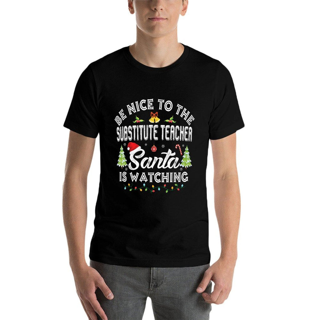 Be Nice To The Substitute Teacher Christmas Party Gifts Comfortable T-Shirt