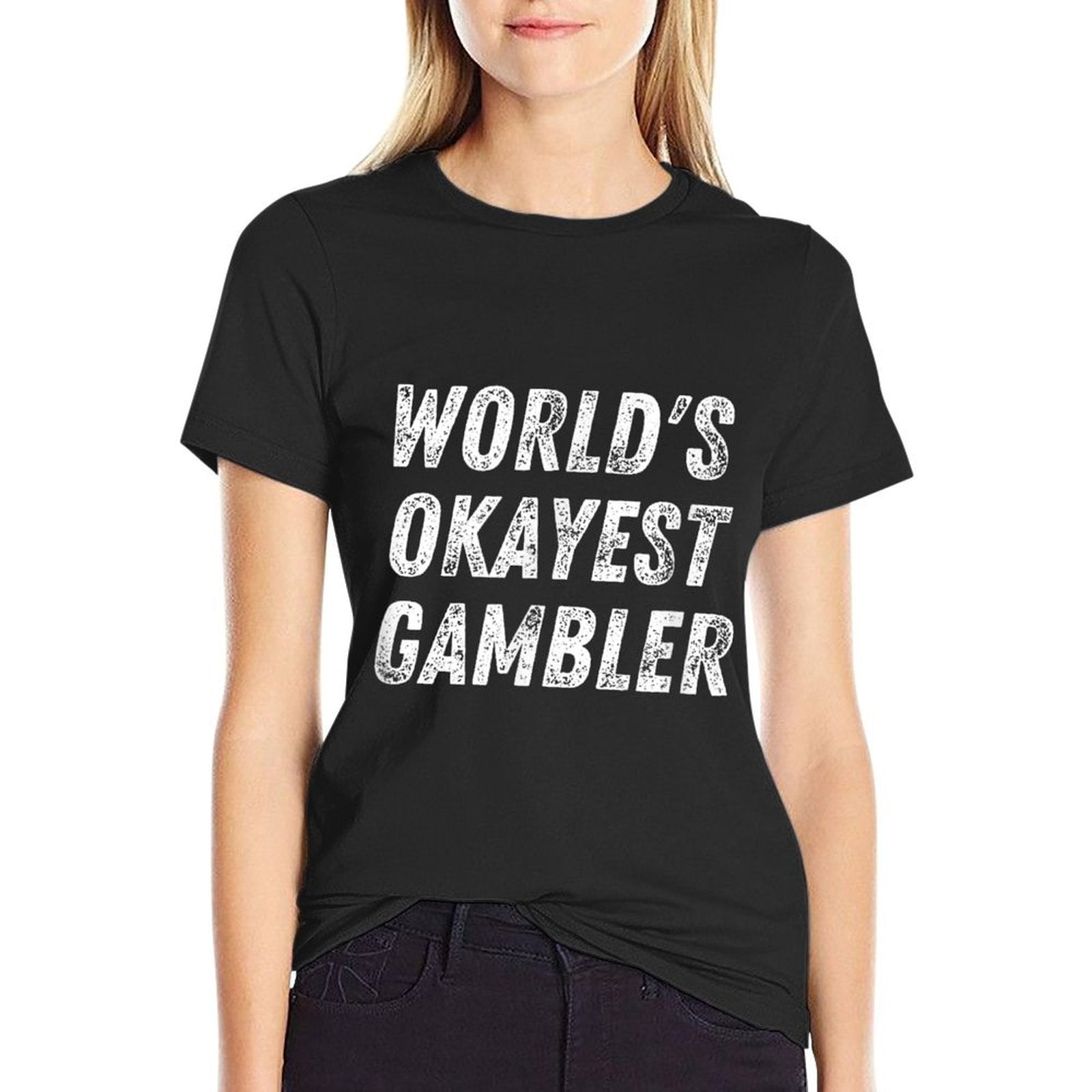 Worlds Okayest Gambler Funny Gambling Las Vegas Poker Player  Slim-fit Cut T-Shirt