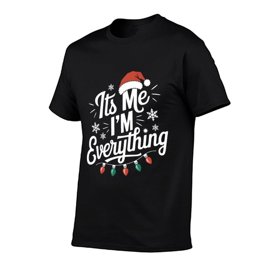 Its Me Im Everything I Have Everything I Want for Christmas  Wrinkle-resistant T-Shirt