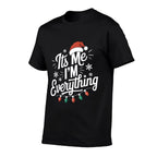 Its Me Im Everything I Have Everything I Want for Christmas  Wrinkle-resistant T-Shirt