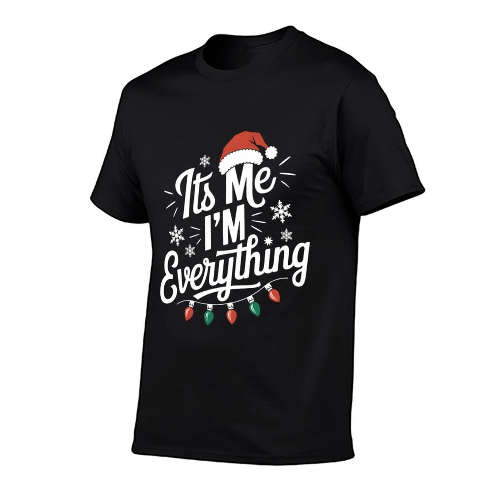 Its Me Im Everything I Have Everything I Want for Christmas  Wrinkle-resistant T-Shirt
