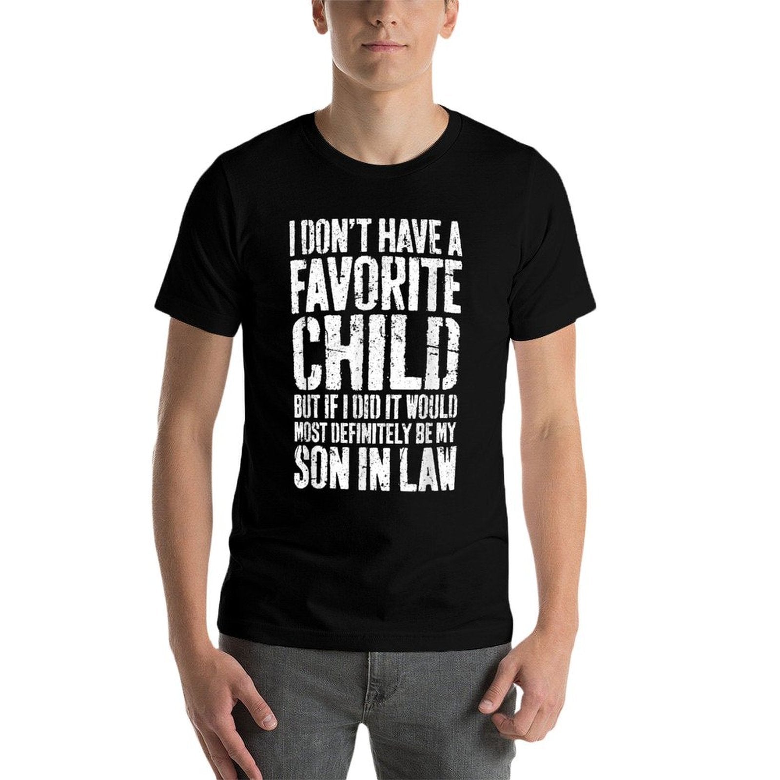 I Dont Have A Favorite Child Son In Law Humor  Cotton T-Shirt