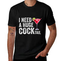 I Need A Huge COCKtail Funny  Vintage-inspired T-Shirt