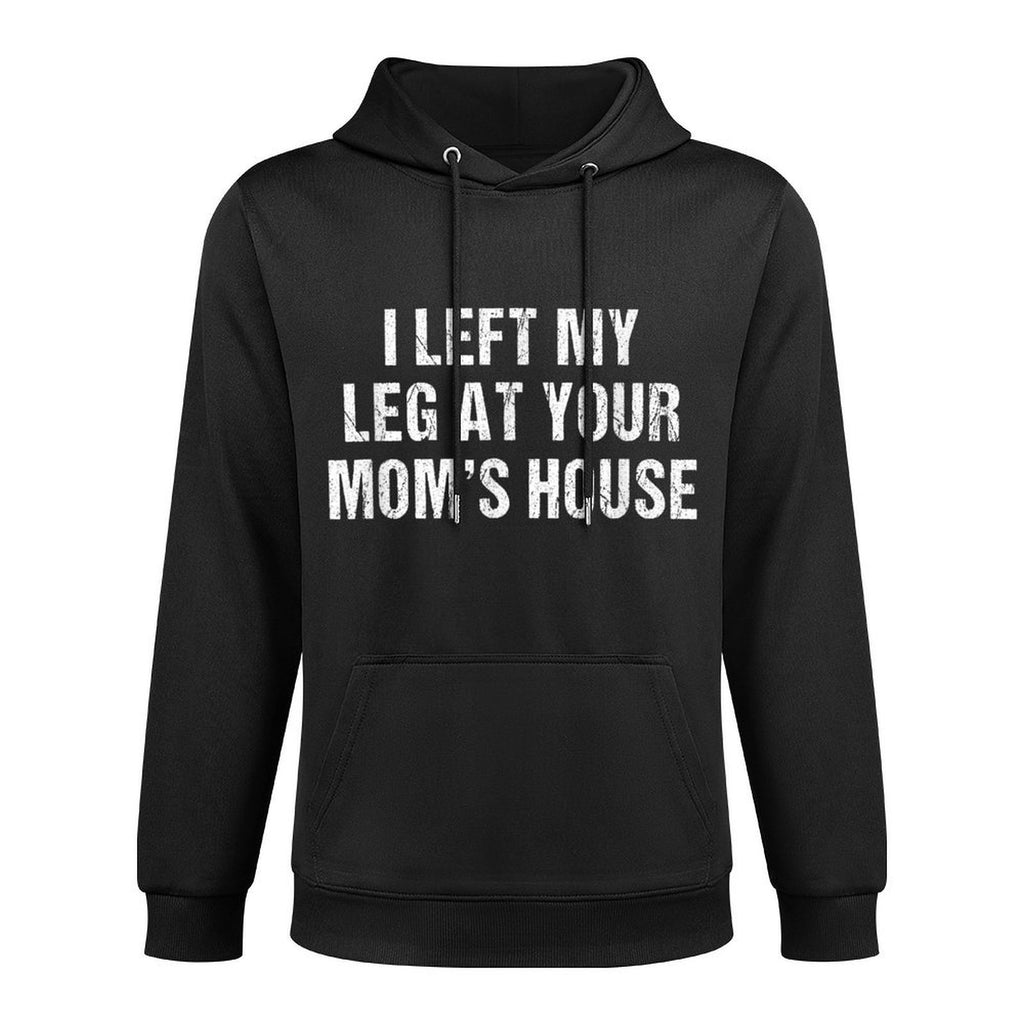 I Left My Leg At Your Moms House Funny Amputee Easy Care Hoodie