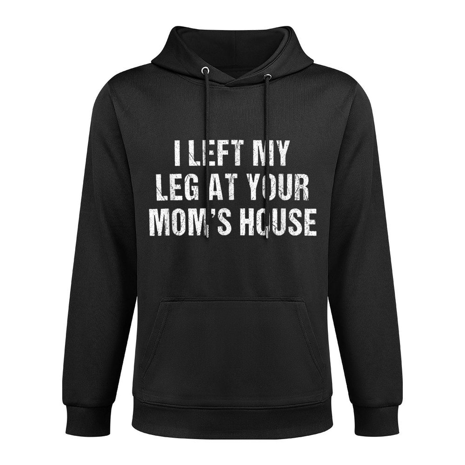 I Left My Leg At Your Moms House Funny Amputee Easy Care Hoodie