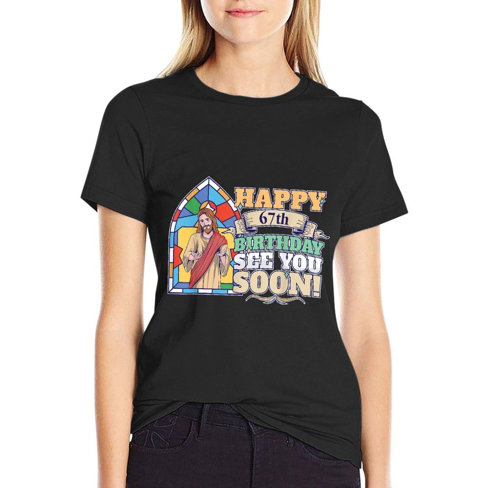 Happy 67th Birthday See You Soon Funny Jesus Meme Turning 67  Affordable Price T-Shirt