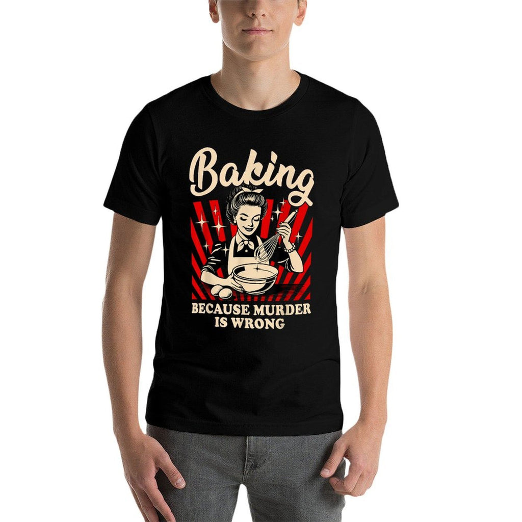 Baking Because Murder Is Wrong  Rolled Sleeves T-Shirt