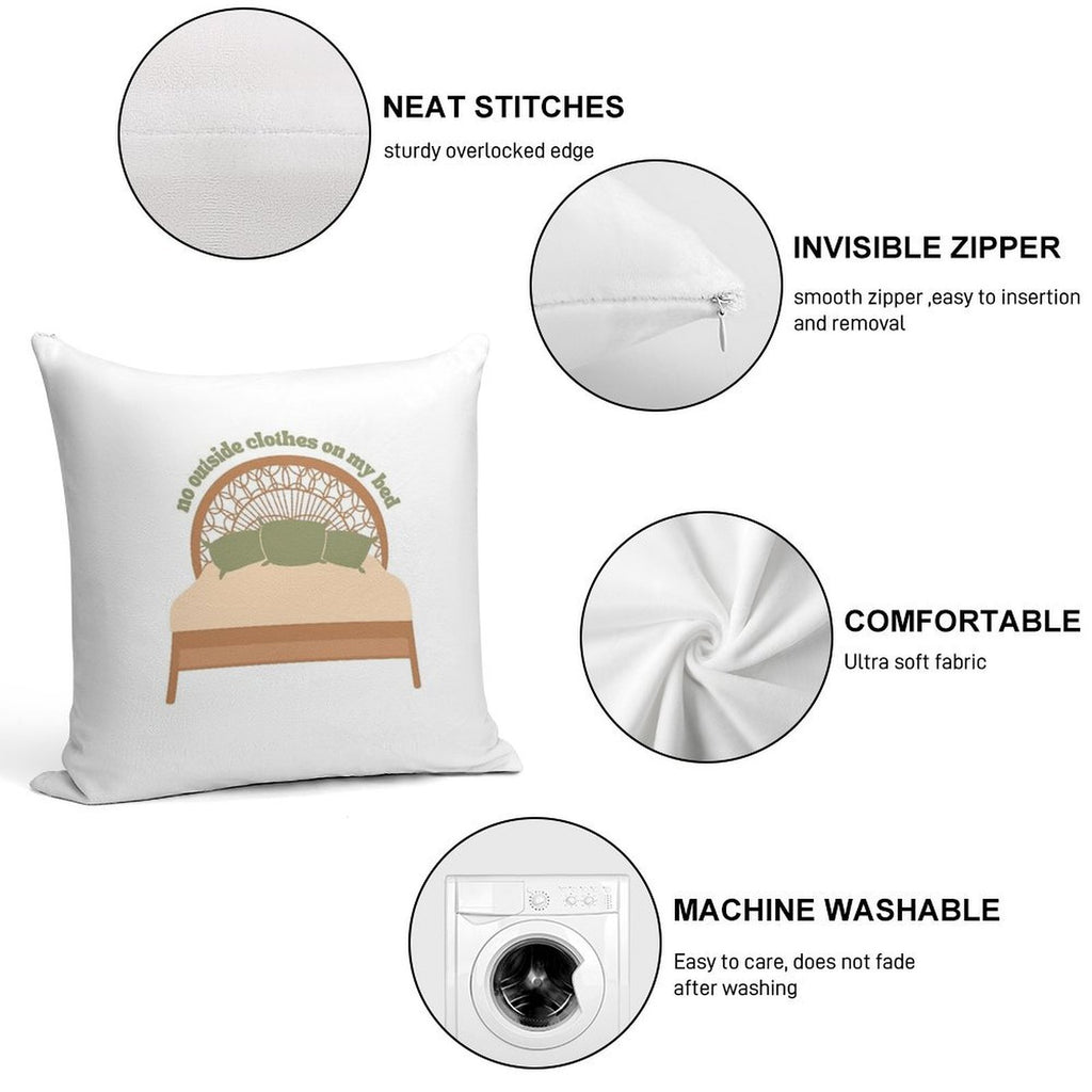 No Outside Clothes on My Bed Soft Durable Construction Throw Pillow