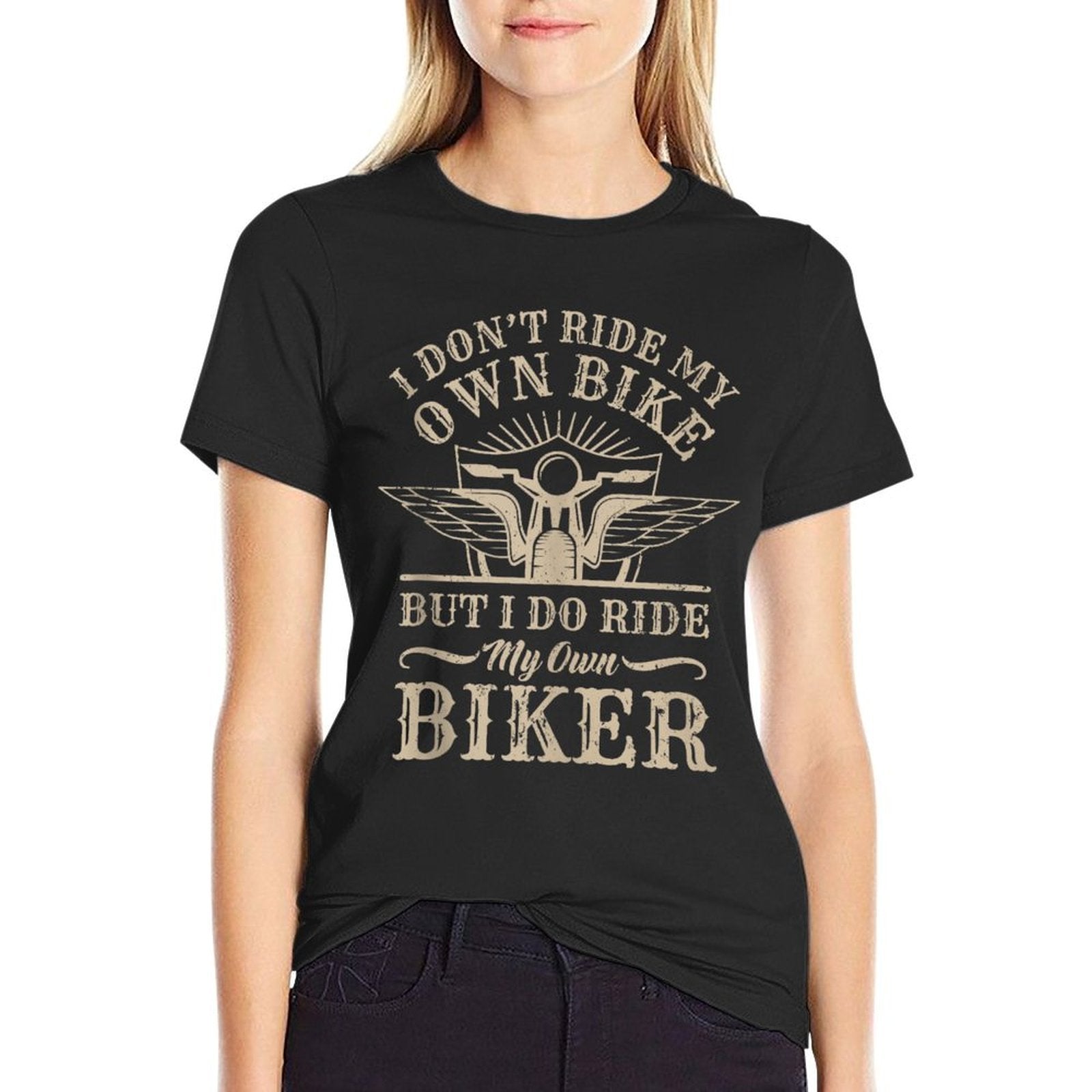 I Dont Ride My Own Bike But I Do Ride My Own Biker Funny  Odor-resistant T-Shirt