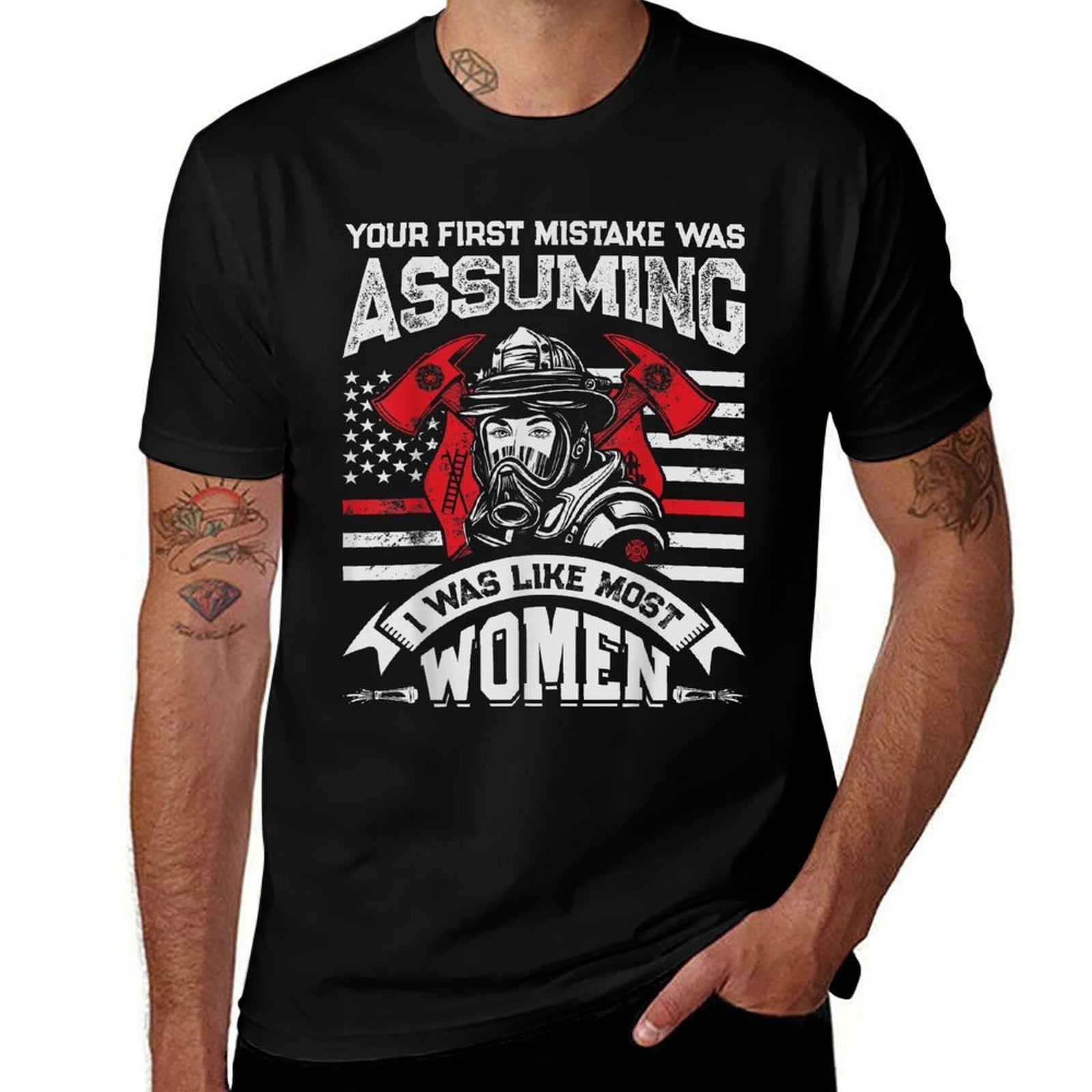 Your First Mistake Was Assuming Funny Firefighter Women  Odor-resistant T-Shirt