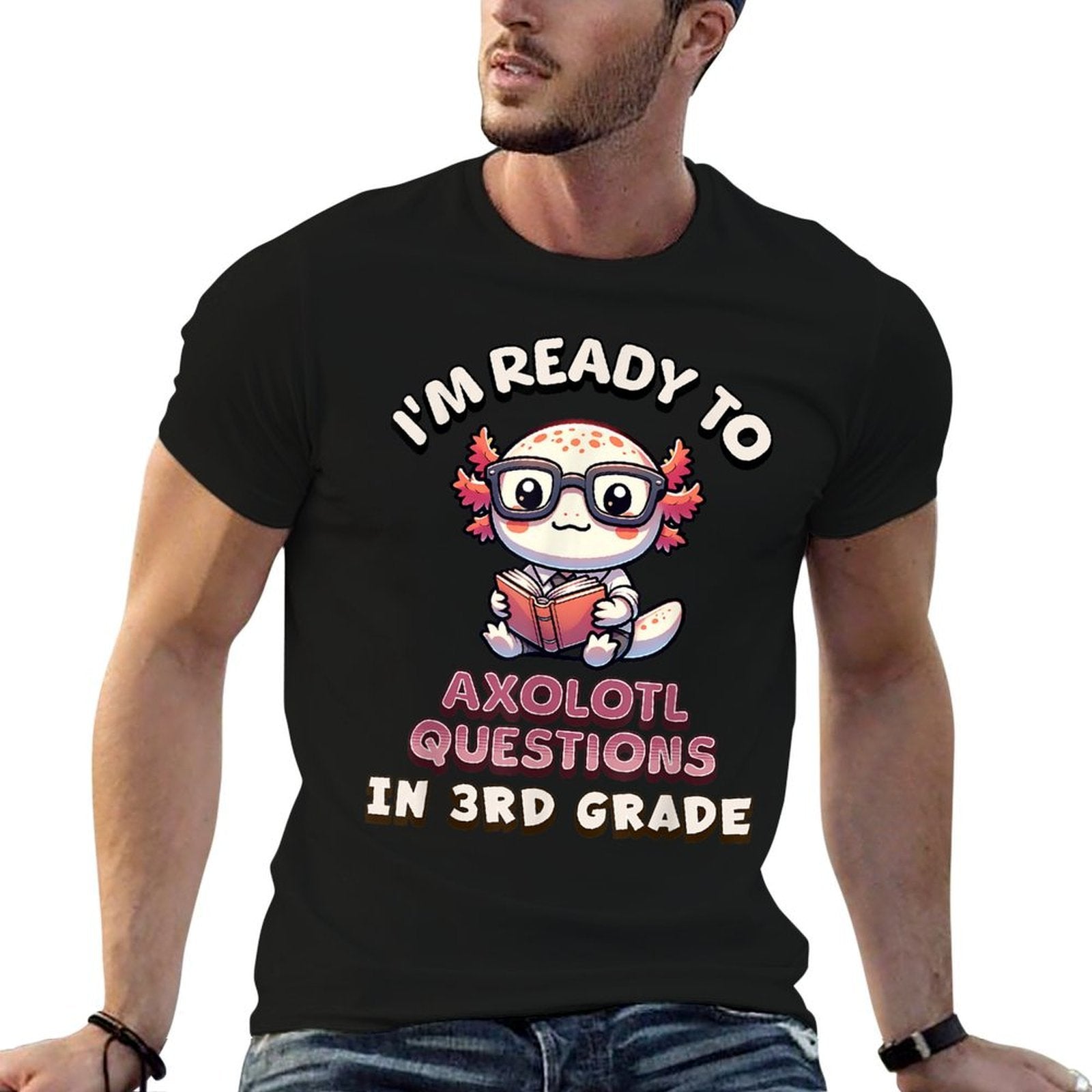 Im Ready For 3rd Grade Axolotl Questions Funny 3rd Grade  Slim-fit Cut T-Shirt