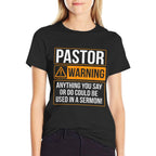 Pastor Warning Anything You Say Could Be Used In A Sermon  Cotton T-Shirt