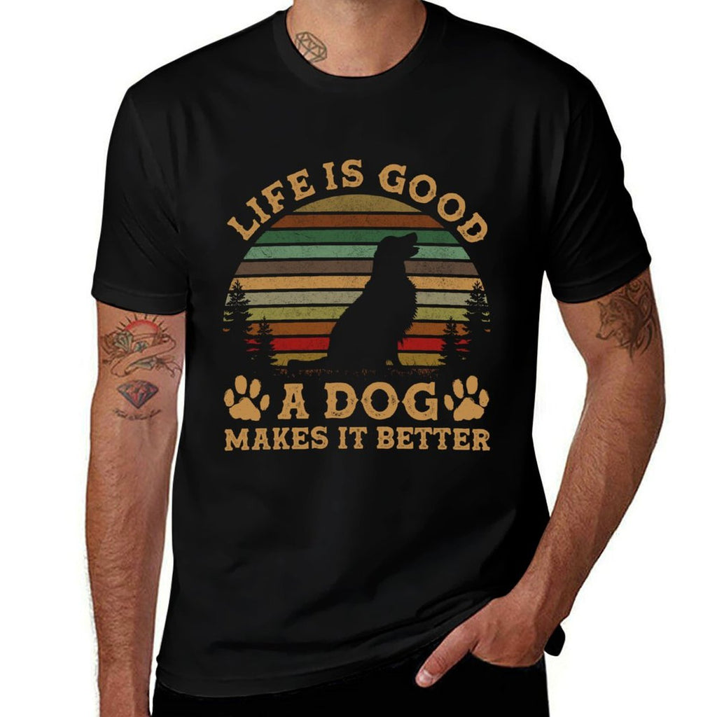 Life Is Funny Good A Dog Makes It Better Vintage  Cotton T-Shirt