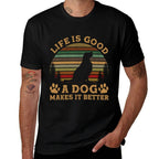 Life Is Funny Good A Dog Makes It Better Vintage  Cotton T-Shirt