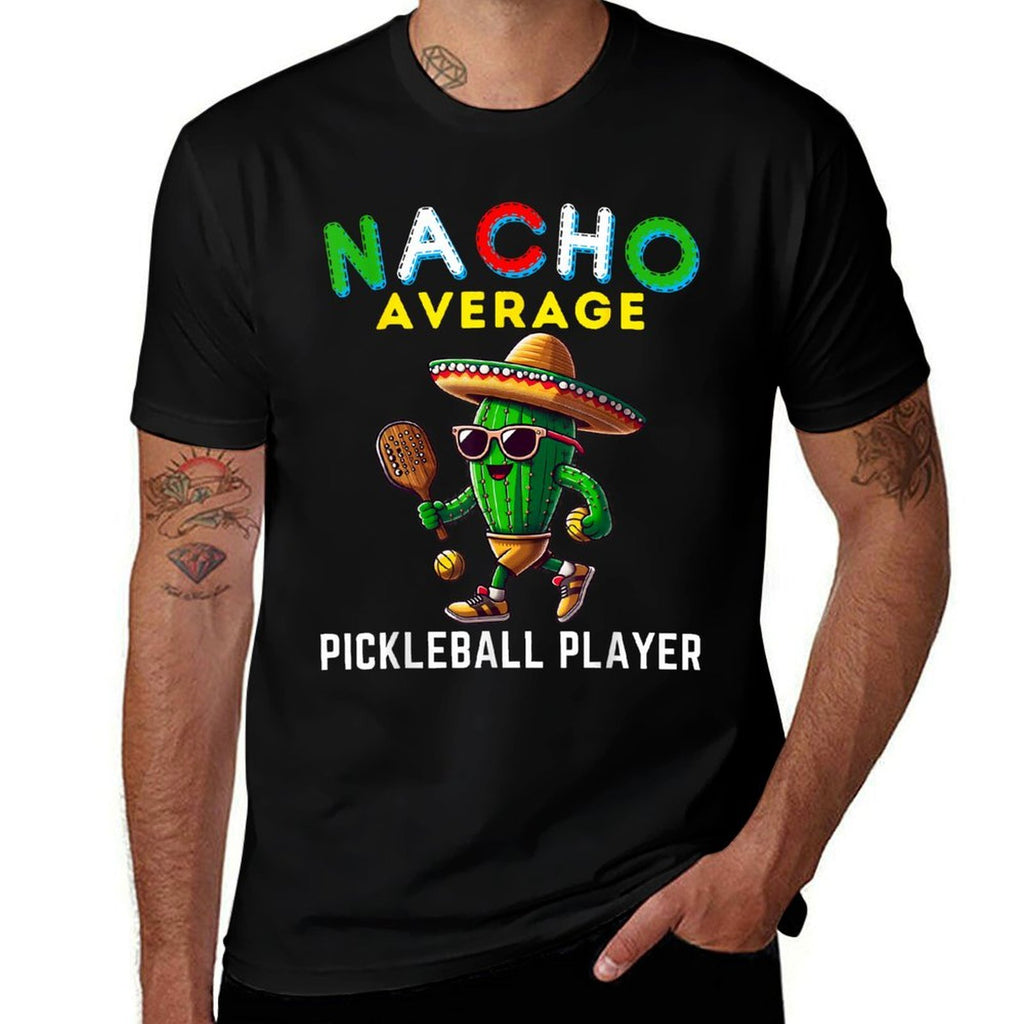 Nacho Average Pickleball Player Mexican Cactus Cinco De Mayo  Durable T-Shirt