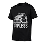 Everything Is More Fun Topless Funny Off-Roaders  Slim-fit Cut T-Shirt
