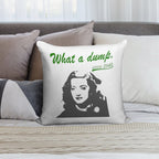 What A Dump! Soft Easy Maintenance Throw Pillow