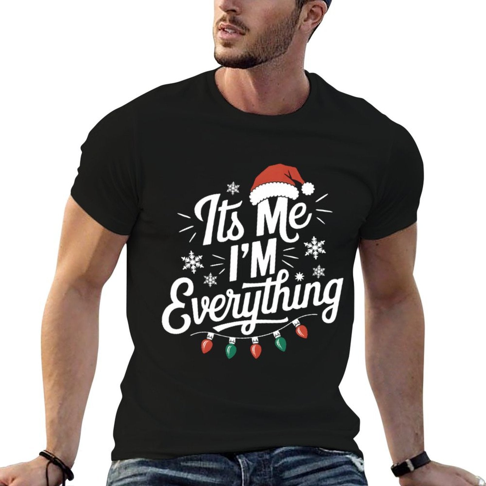 Its Me Im Everything I Have Everything I Want for Christmas  Wrinkle-resistant T-Shirt