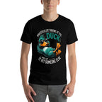Funny Duck Graphics Men Women Funny Quote Novelty  Vintage-inspired T-Shirt