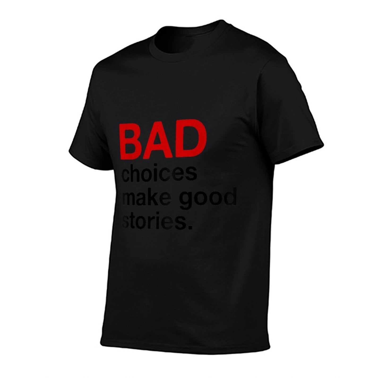 BAD Choices Make Good Stories  Rolled Sleeves T-Shirt