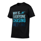 Funny Why Is Everyone Chasing Me Cross Country Gift XC Coach  Trendy Pattern T-Shirt