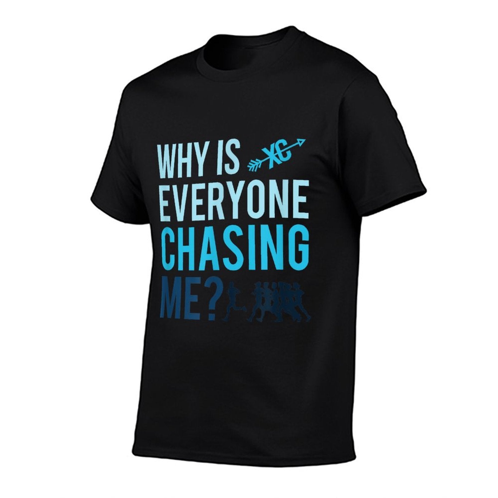 Funny Why Is Everyone Chasing Me Cross Country Gift XC Coach  Trendy Pattern T-Shirt