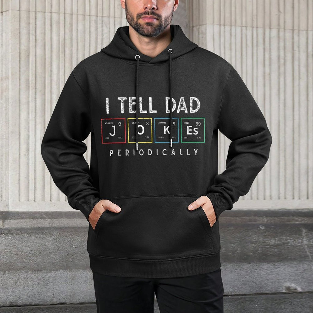 I Tell Dad Jokes Periodically Punny Fathers Day Dad Jokes Versatile Streetwear Hoodie