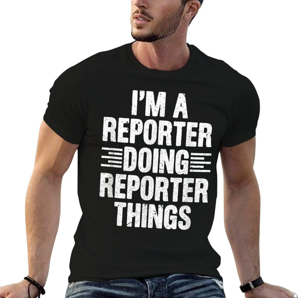 Im A Reporter Doing Reporter Things Funny Journalist Outfit  Wrinkle-resistant T-Shirt