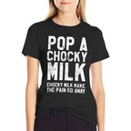 Pop A Chocky Milk Make Pain Go Away Meme Choccy Milk  Slim-fit Cut T-Shirt