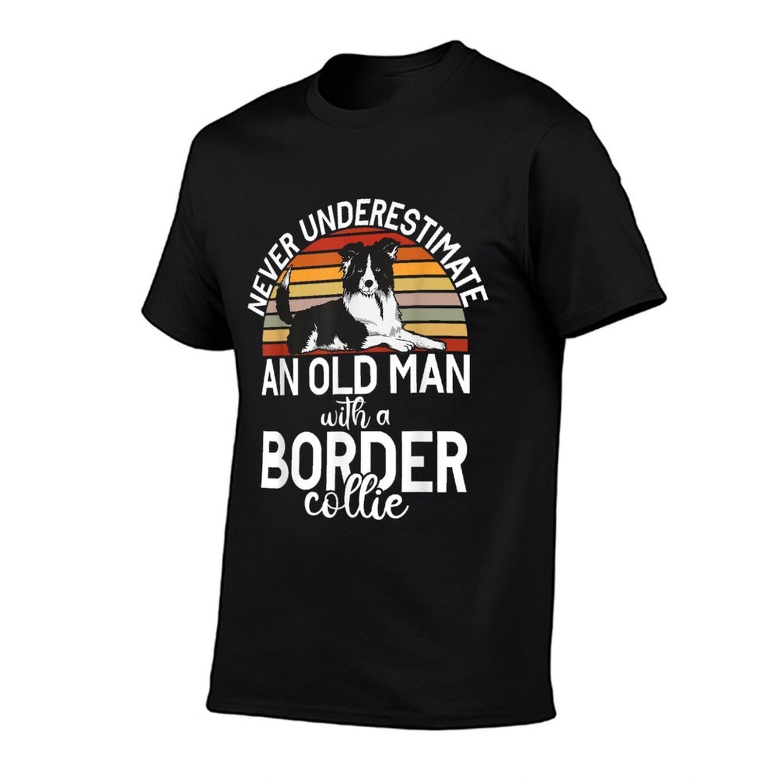 Never Understimate An Old Man with A Border Collie Comfortable T-Shirt
