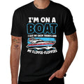 Im On A Boat I Got My Swim Trunks And My Flippie-Floppies  Odor-resistant T-Shirt