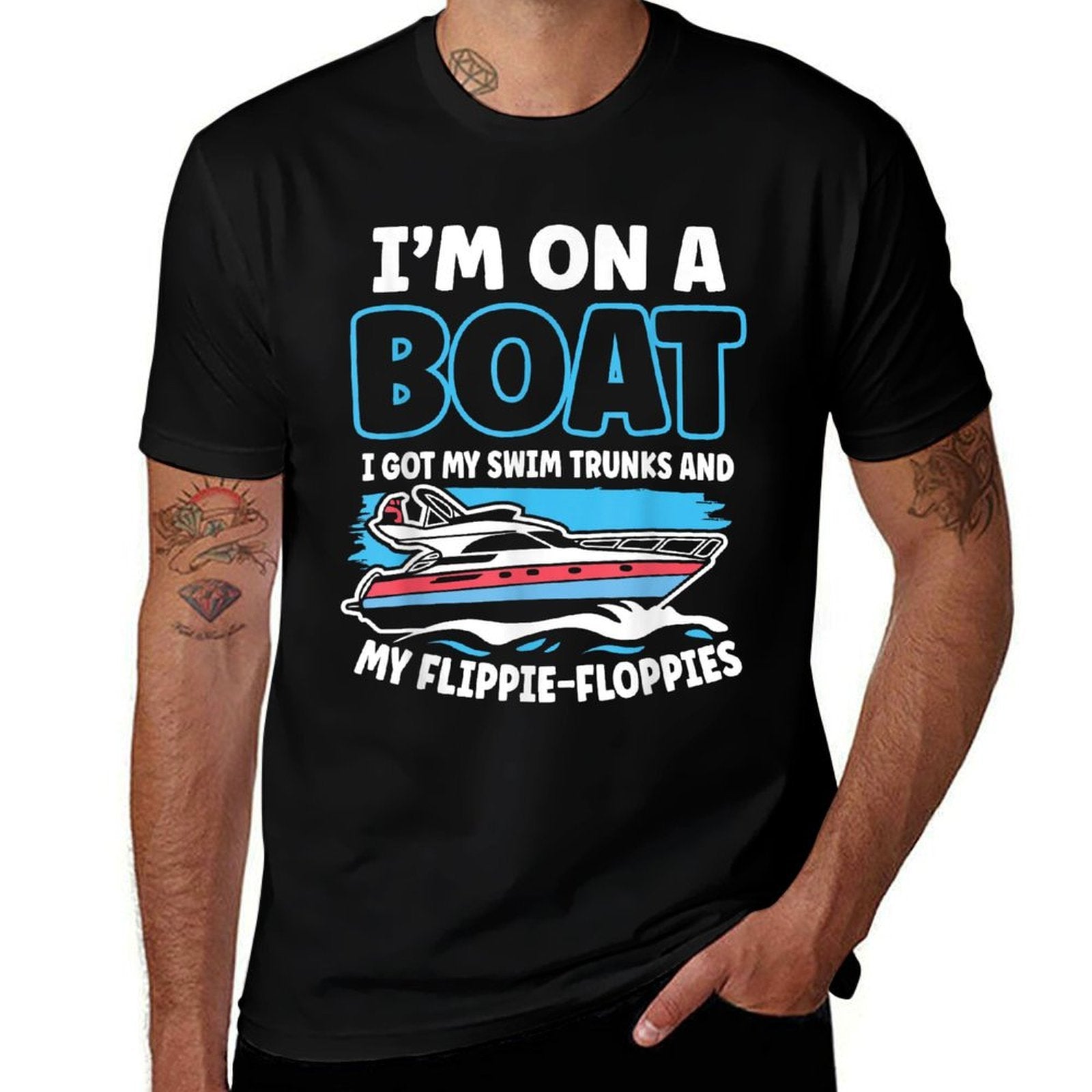 Im On A Boat I Got My Swim Trunks And My Flippie-Floppies  Odor-resistant T-Shirt