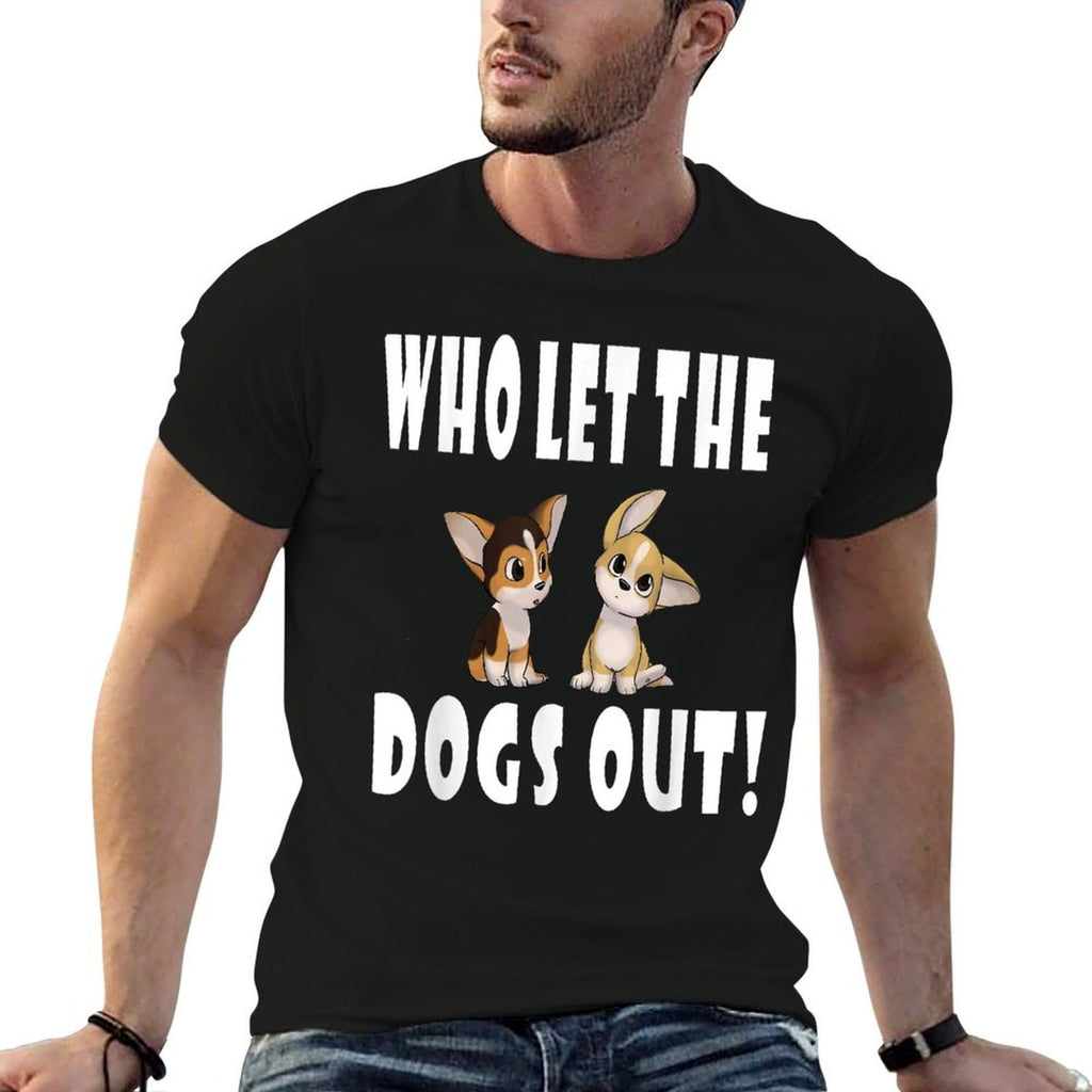 Who Let The Dogs Out Tshirt  Odor-resistant T-Shirt