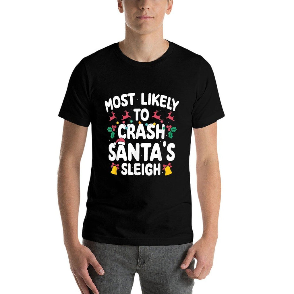 Most Likely To Crash Santas Sleigh Funny Family Christmas  Wrinkle-resistant T-Shirt