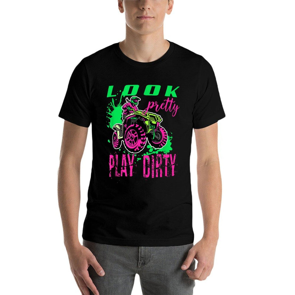 Funny ATV Quad Girl Riding 4 Wheeler Look Pretty Play Dirty  Durable T-Shirt
