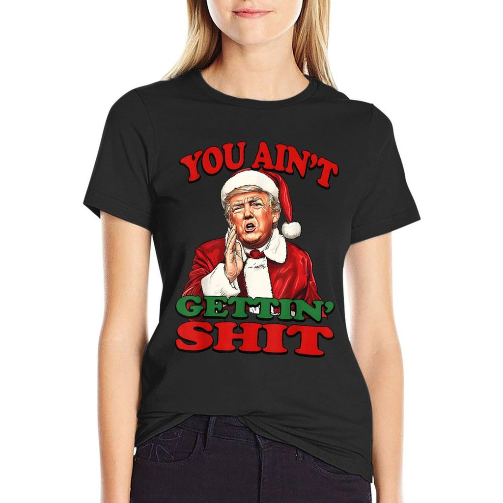 Retro You Aint Getting Shit Funny Santa Trump Christmas  Odor-resistant T-Shirt