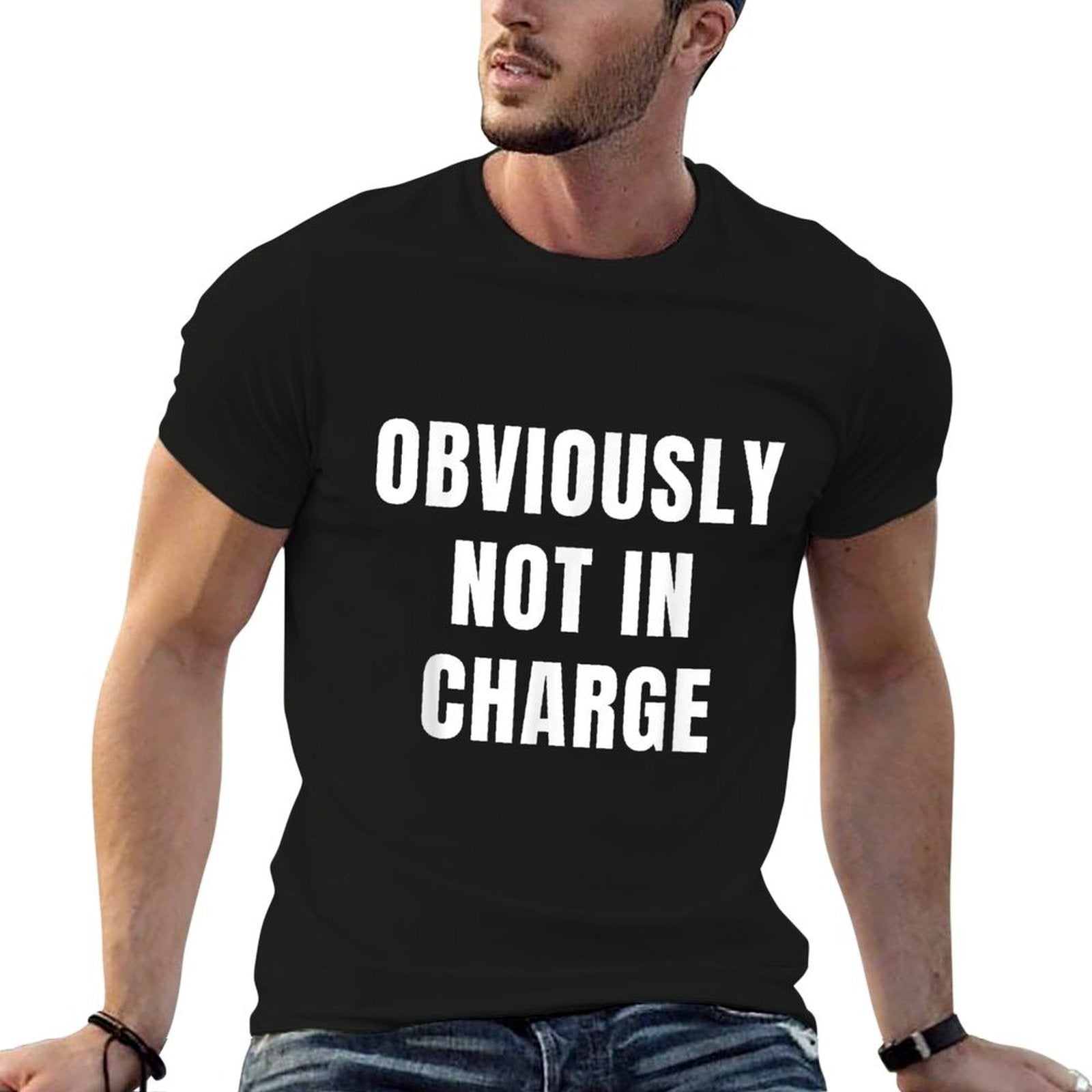 Obviously Not In Charge Funny Workplace Humor Sarcastic Work  Relaxed-fit T-Shirt