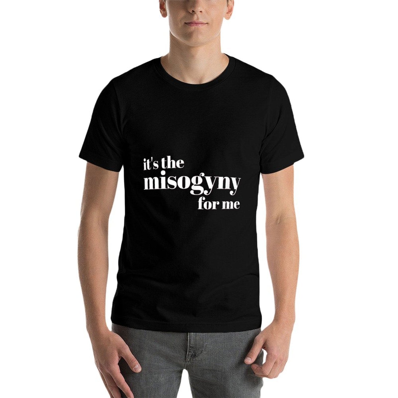 Handmaids Meme Quote - Its The Misogyny For Me  Classic T-Shirt
