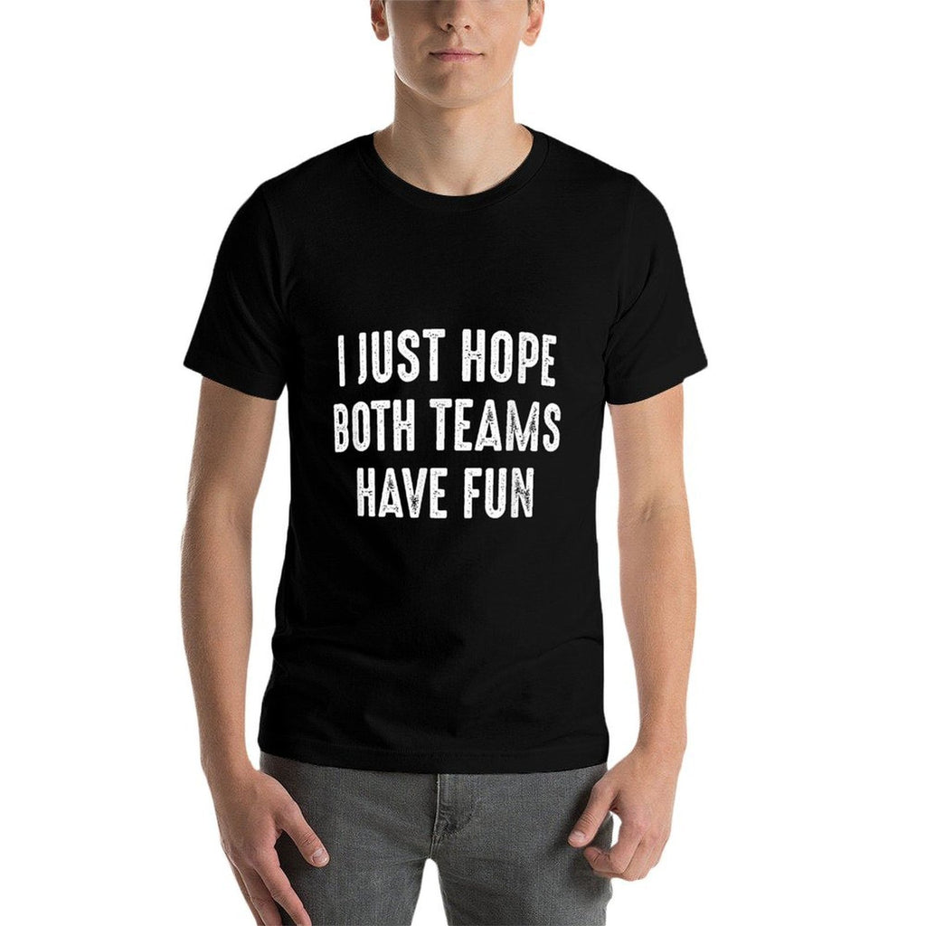 I Just Hope Both Teams Have Fun - Funny Sports Meme  Odor-resistant T-Shirt