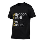 ADHD Attention Deficit Hey Donuts  Easy-care T-Shirt