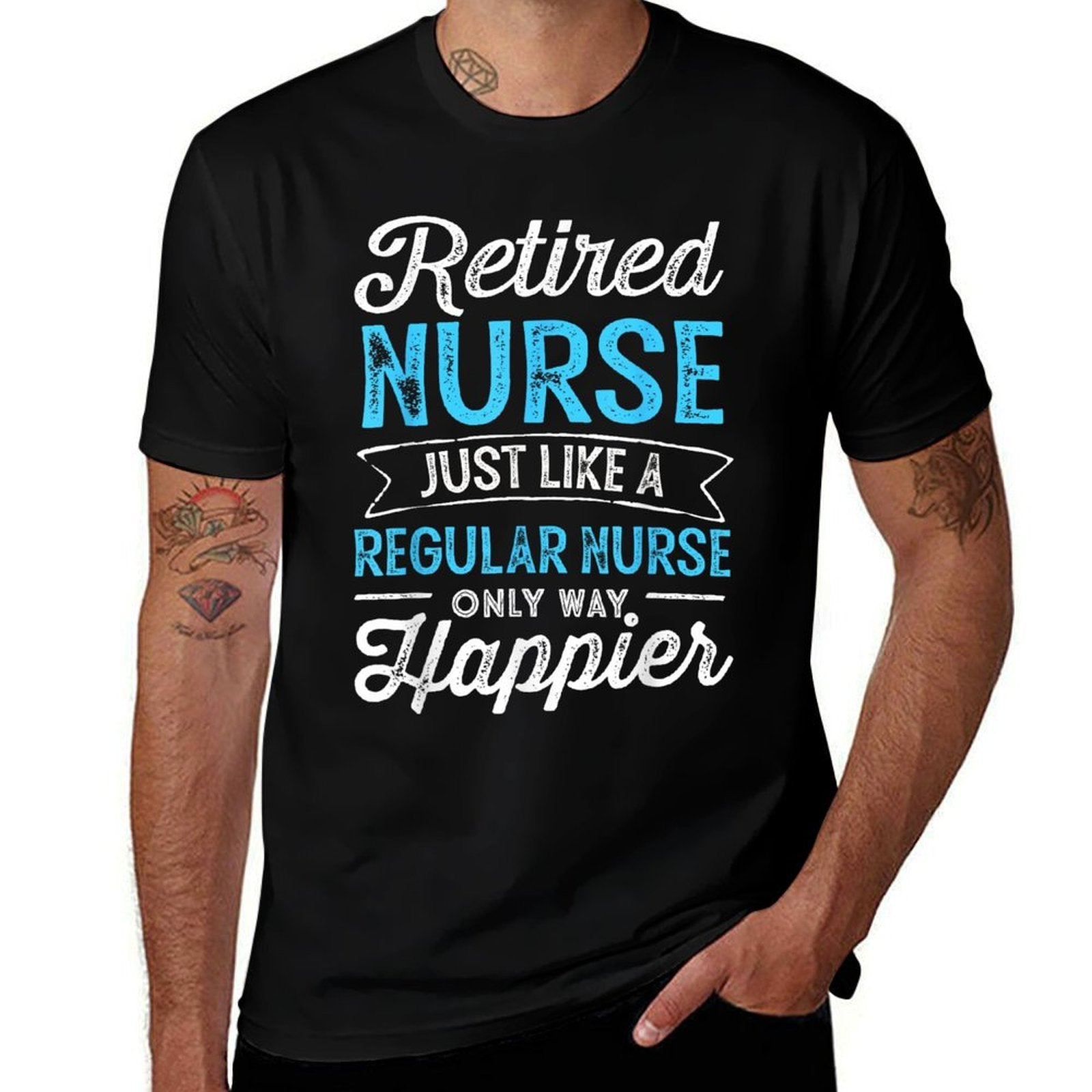 Retired Nurse Gifts Just Like Regular Nurse Only Way Happier  Cotton T-Shirt