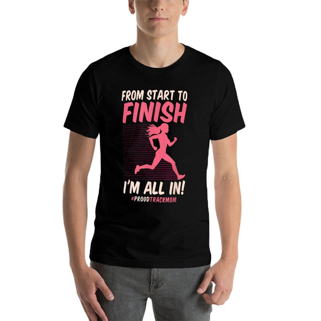 Track And Field Mom From Start To Finish Im All In Running  Versatile T-Shirt