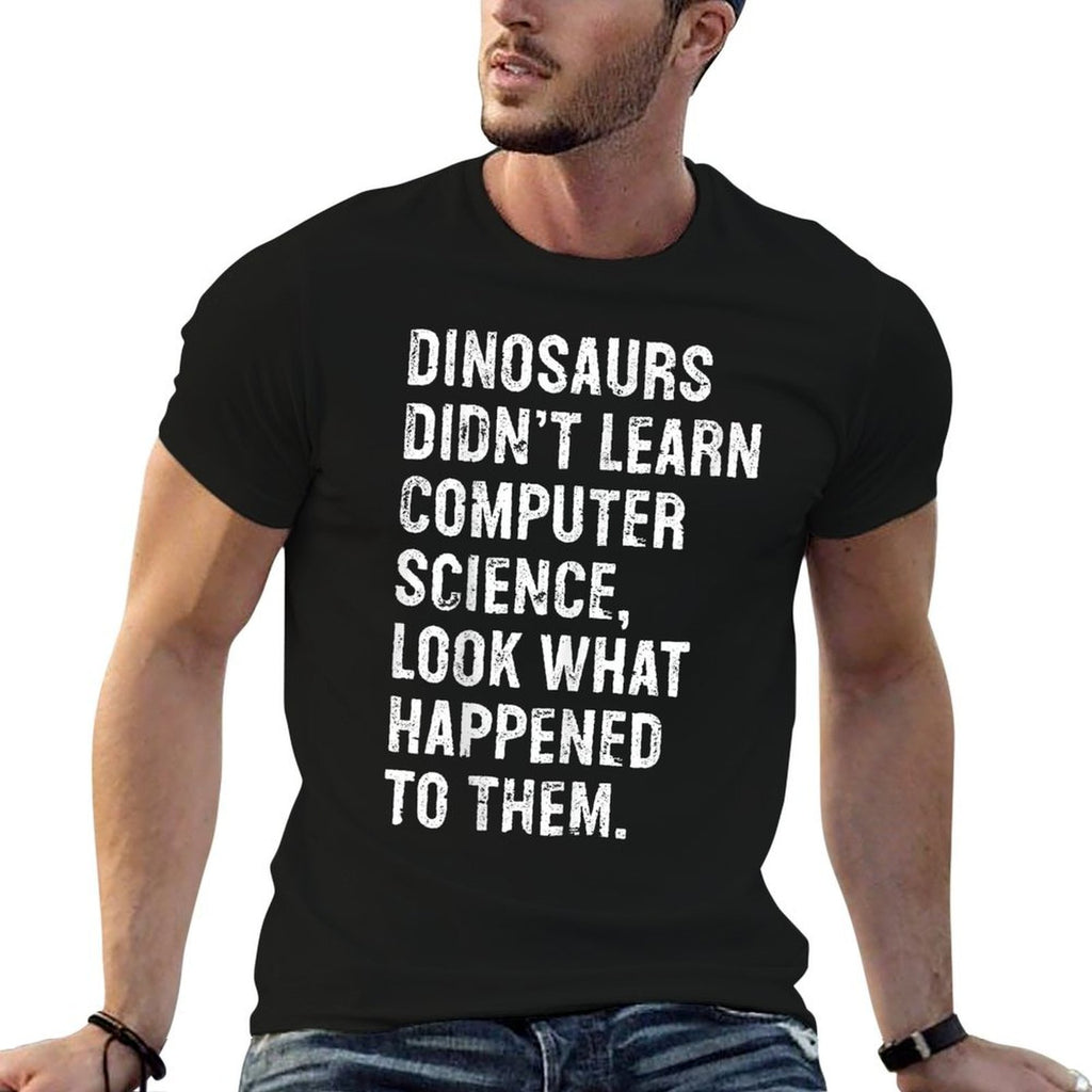 Dinosaurs Didnt Learn Computer Science Funny Teacher  Graphic-printed T-Shirt