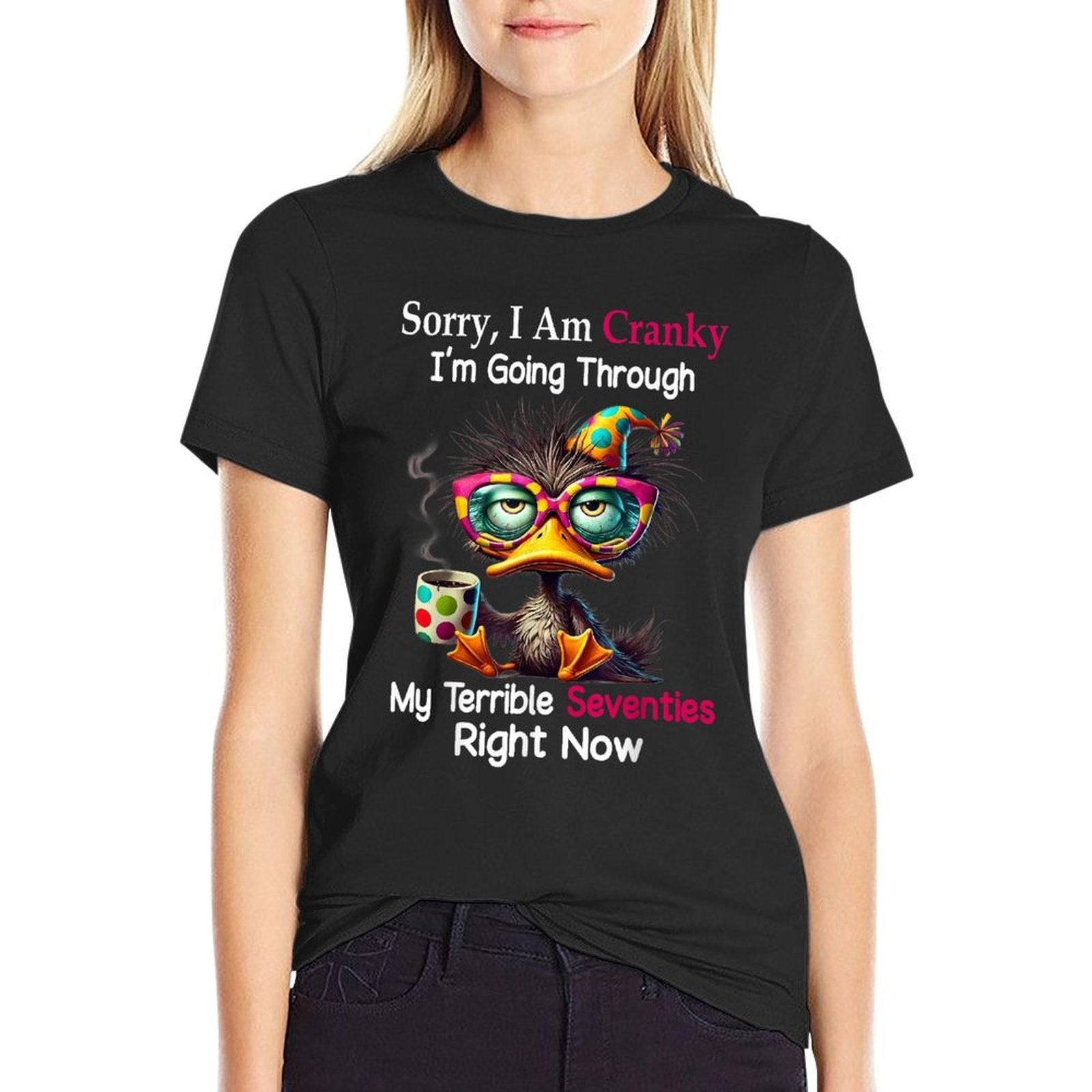 Sorry I Am Cranky Im Going Through My Terrible Seventies  Relaxed-fit T-Shirt
